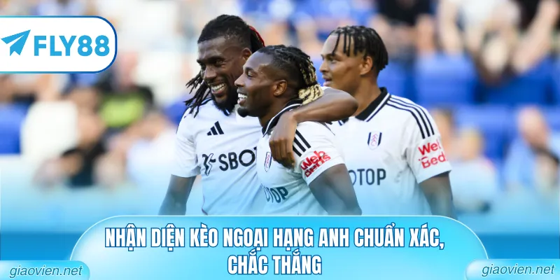 Soi Kèo Châu Á Chuẩn Xác Nhất Từ Chuyên Gia, Kiếm Thưởng Lớn 3 Nhận diện kèo ngoại hạng Anh chuẩn xác, chắc thắng