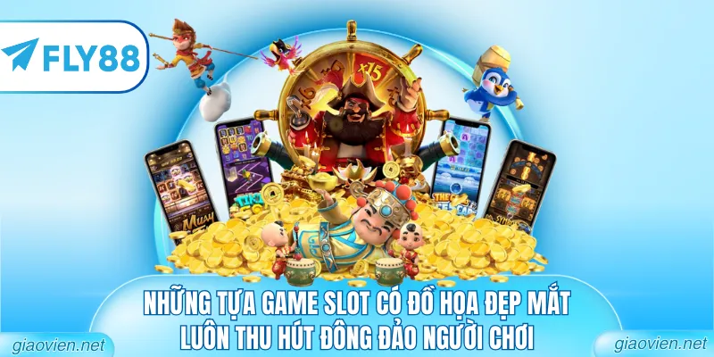 Nổ Hũ FLY88 - Cơ Hội Chinh Phục Jackpot Hấp Dẫn 2026 3 Những tựa game slot có đồ họa đẹp mắt thu hút đông đảo người chơi