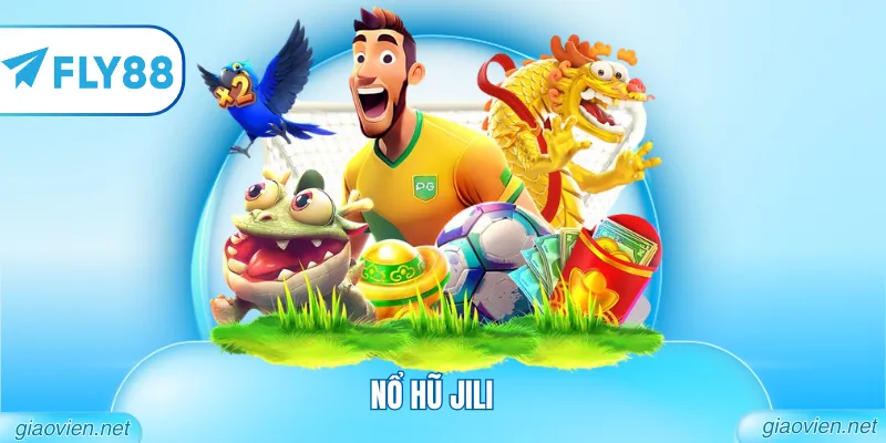 Nổ Hũ JILI - Khám Phá Sảnh Cược Slot Đỉnh Cao 2026 4 Nổ hũ JILI