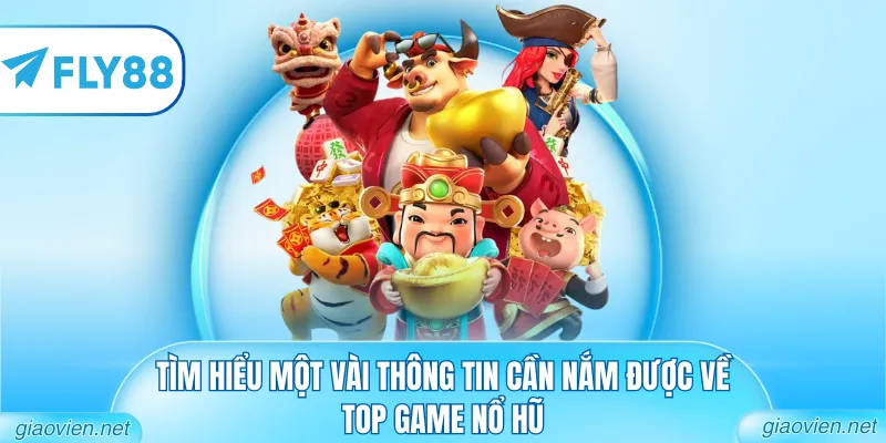 Top Game Quay Hũ - Chinh Phục Vòng Quay May Mắn 2026 1 Tìm hiểu một vài thông tin cần nắm được về top game nổ hũ